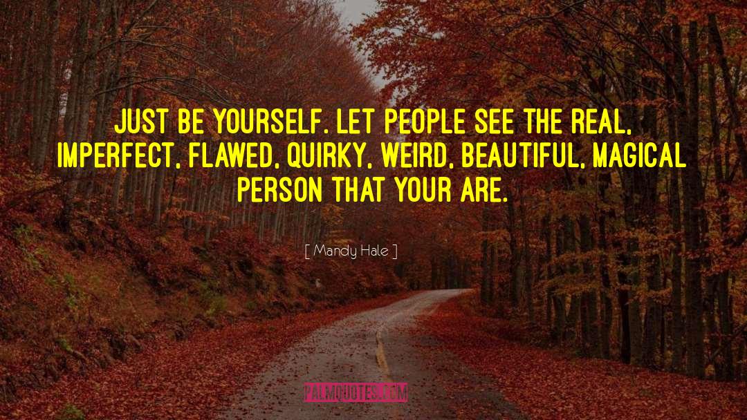 Just Be Yourself quotes by Mandy Hale
