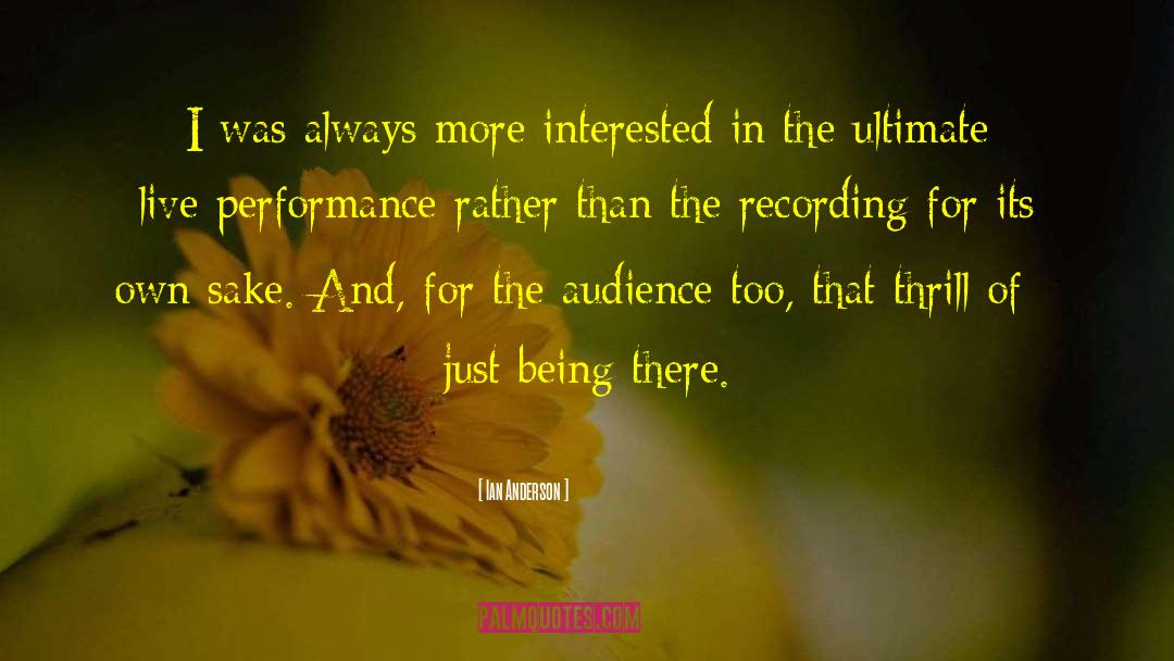 Just Being There quotes by Ian Anderson