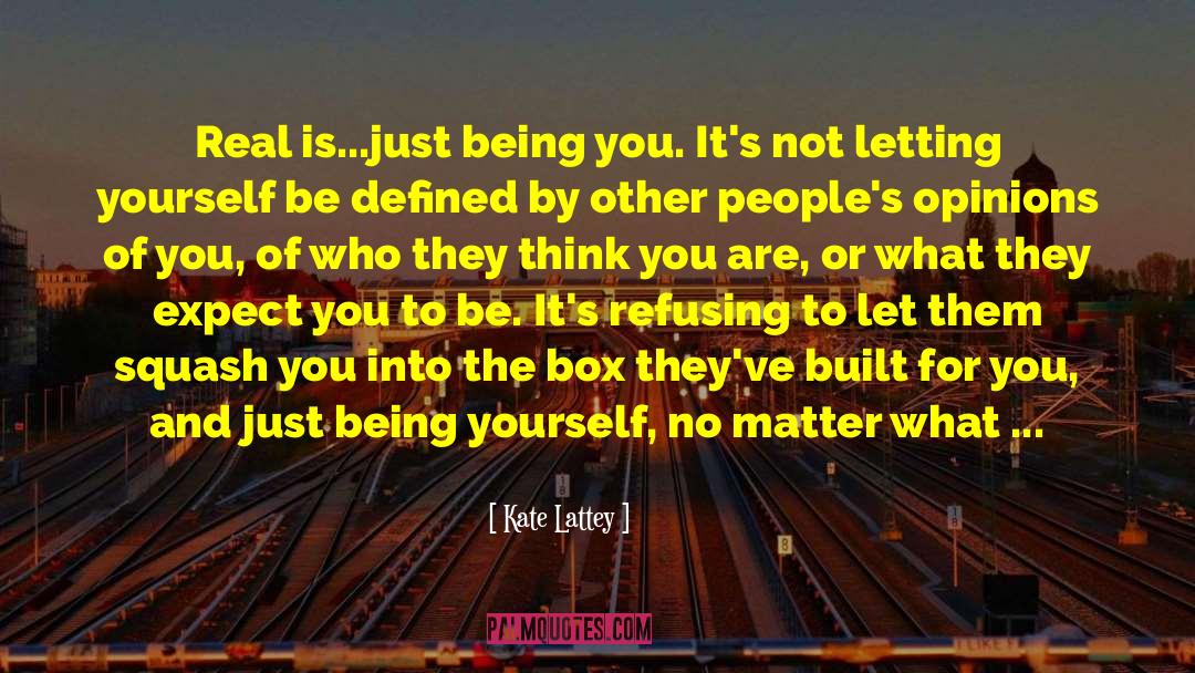 Just Being You quotes by Kate Lattey