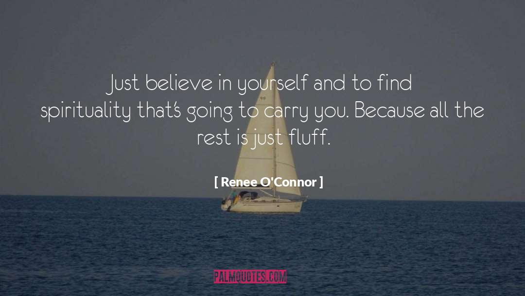 Just Believe In Yourself quotes by Renee O'Connor