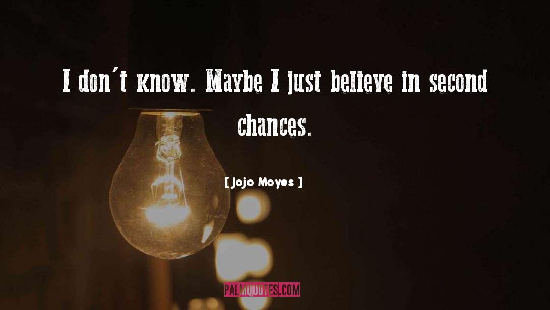 Just Believe quotes by Jojo Moyes