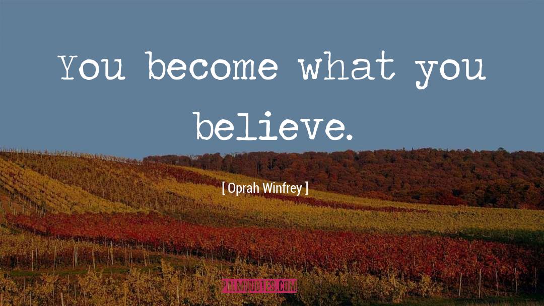 Just Believe quotes by Oprah Winfrey