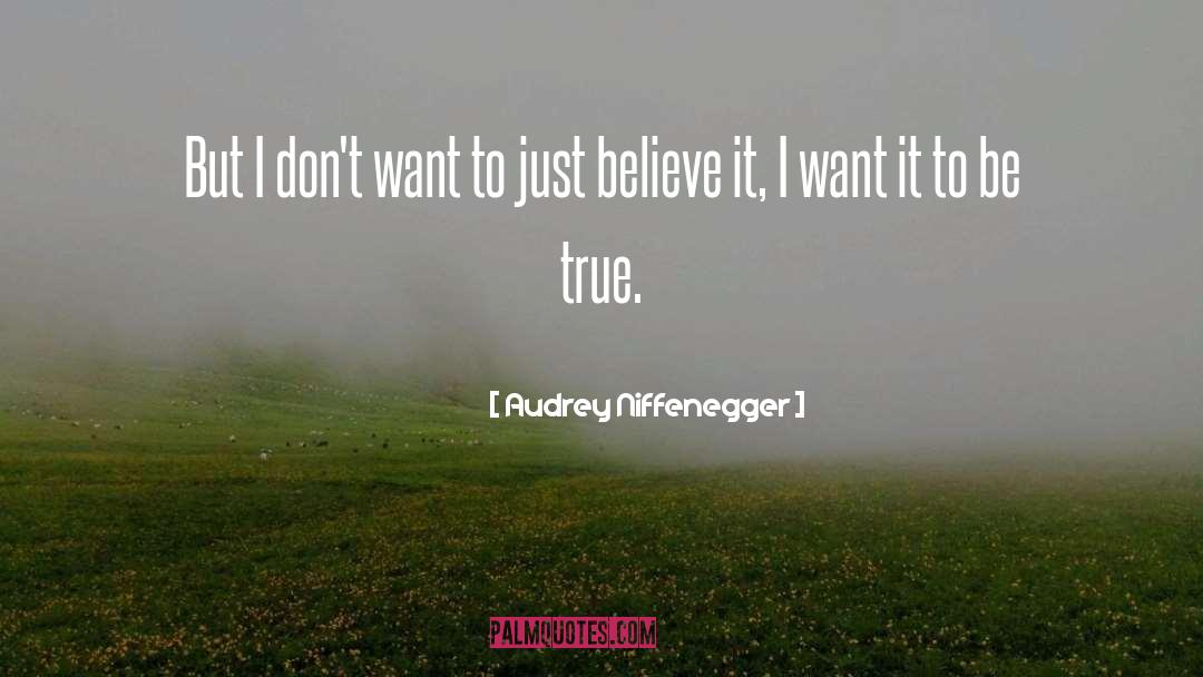 Just Believe quotes by Audrey Niffenegger