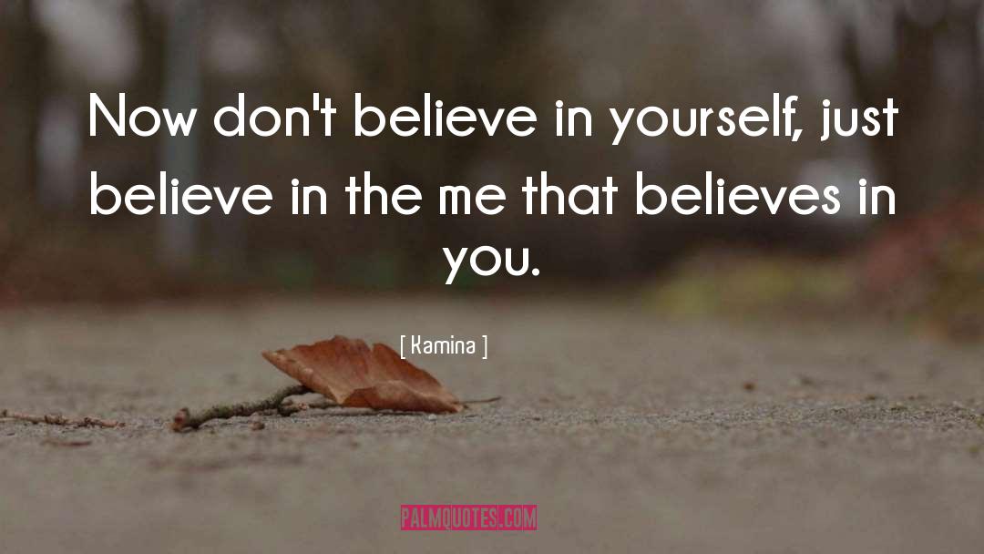 Just Believe quotes by Kamina