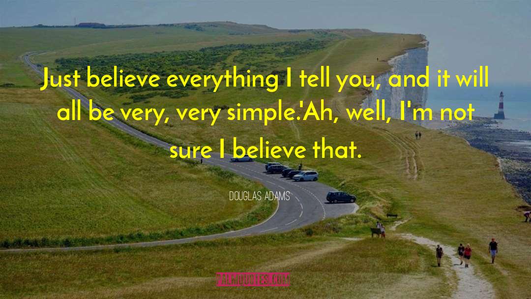 Just Believe quotes by Douglas Adams