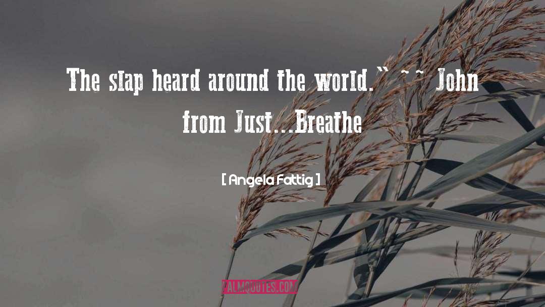 Just Breathe quotes by Angela Fattig