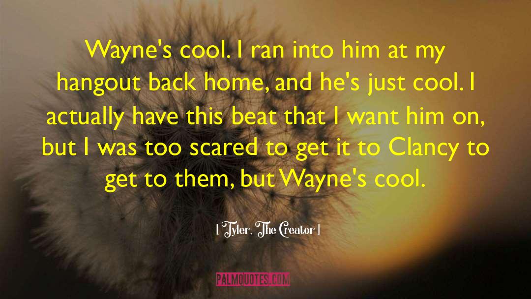 Just Cool quotes by Tyler, The Creator