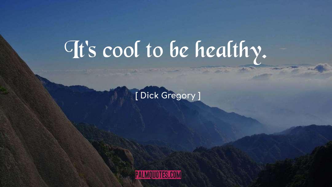 Just Cool quotes by Dick Gregory