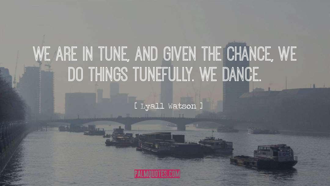 Just Dance quotes by Lyall Watson