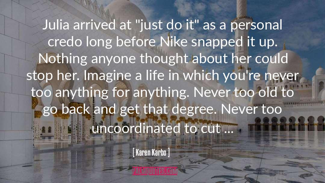 Just Do It quotes by Karen Karbo