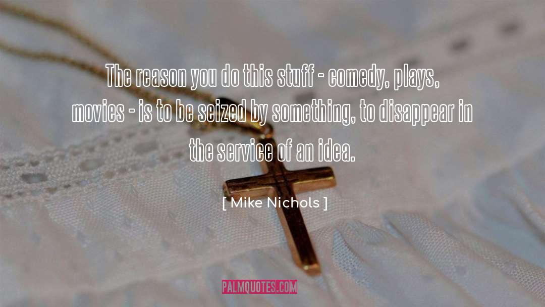 Just Do Something quotes by Mike Nichols