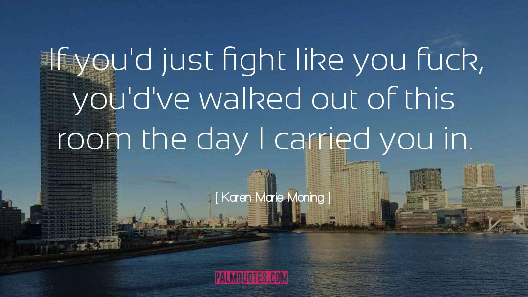 Just Fight quotes by Karen Marie Moning