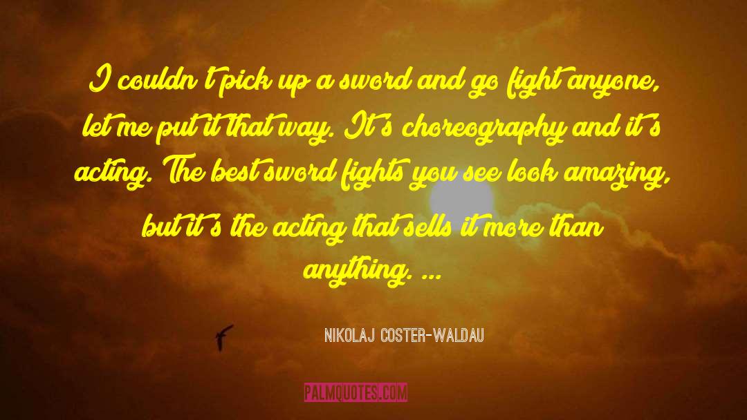 Just Fight quotes by Nikolaj Coster-Waldau