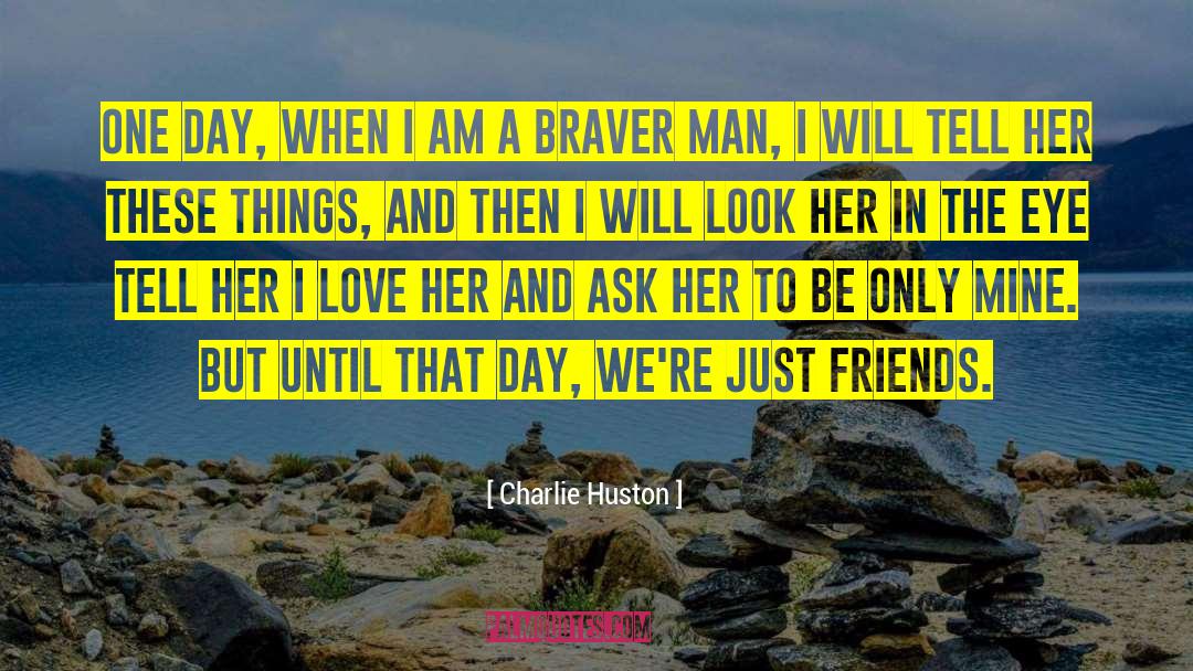 Just Friends quotes by Charlie Huston