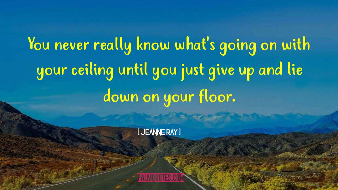 Just Give Up quotes by Jeanne Ray