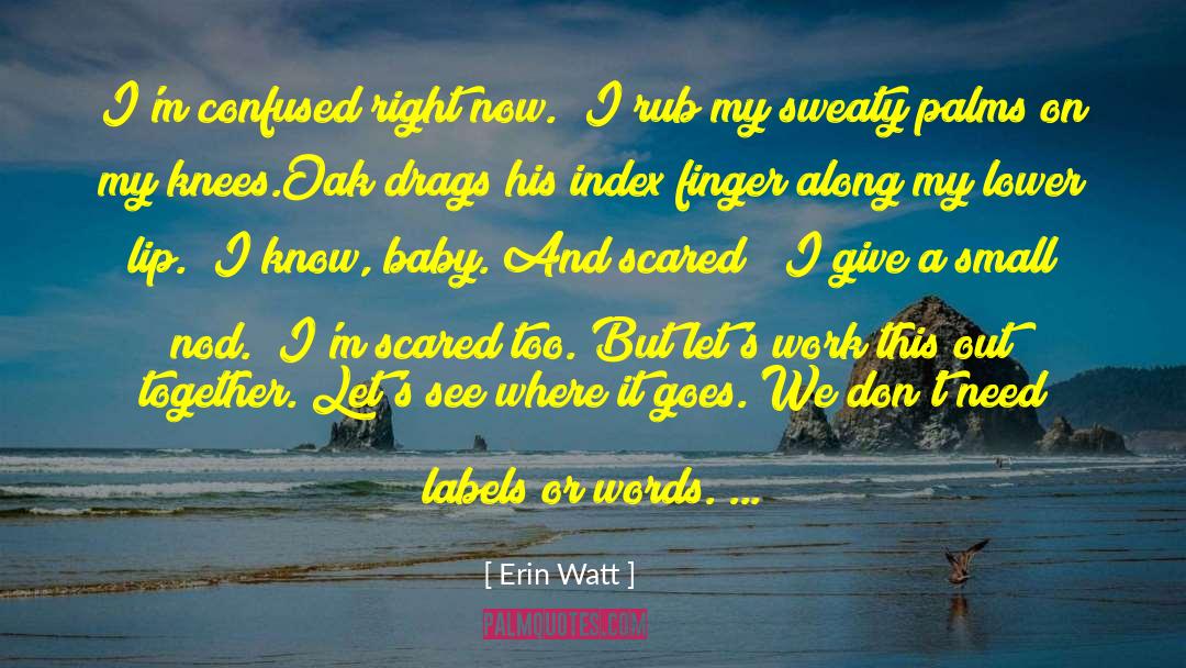 Just Give Up quotes by Erin Watt