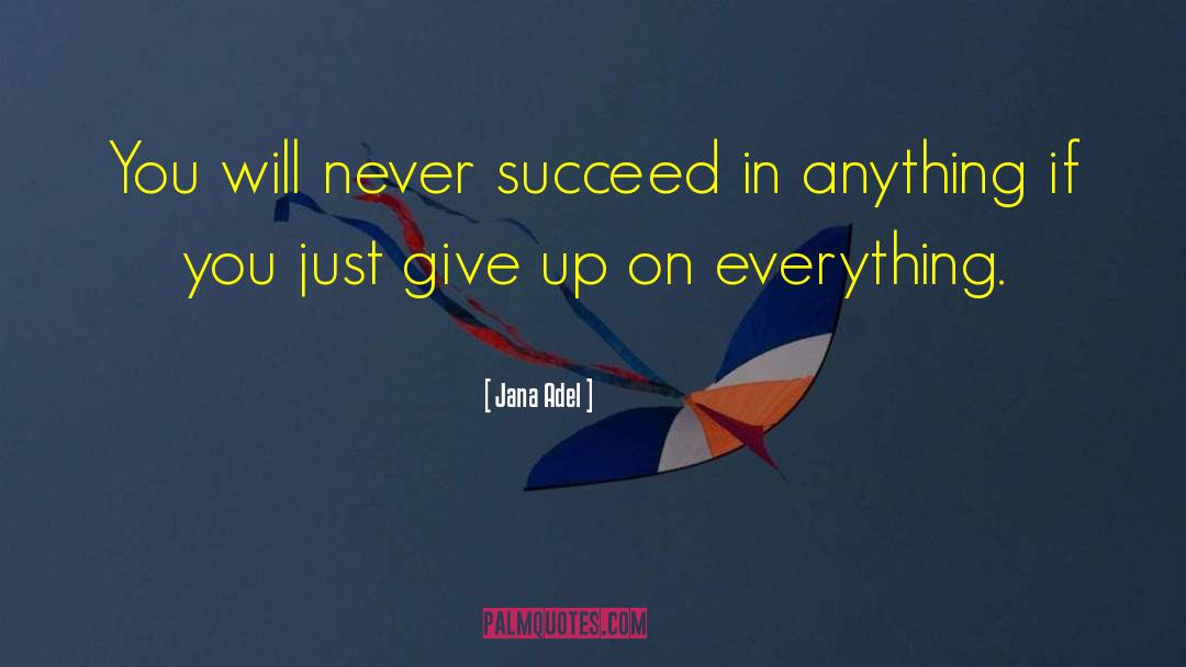 Just Give Up quotes by Jana Adel