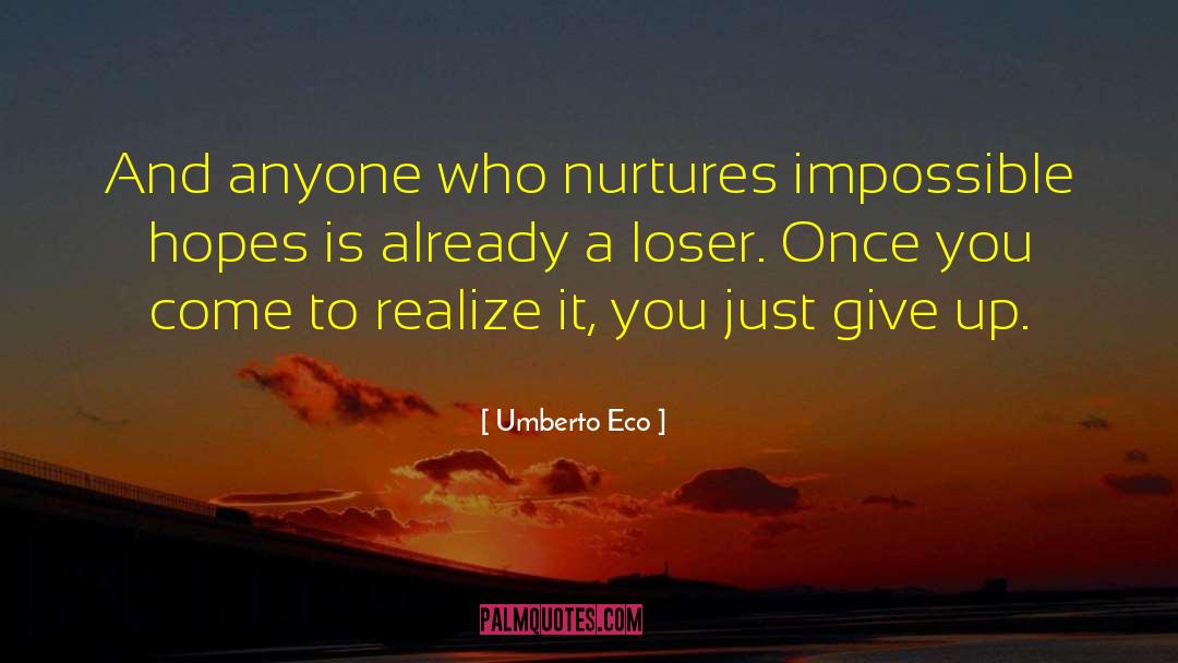 Just Give Up quotes by Umberto Eco