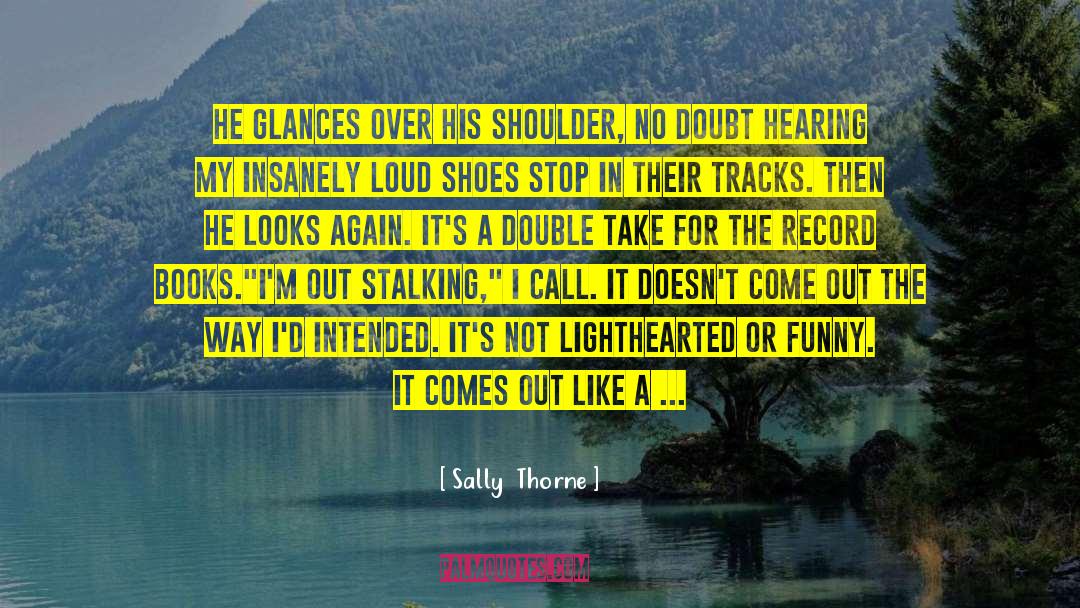 Just Hold Me In Your Heart quotes by Sally  Thorne