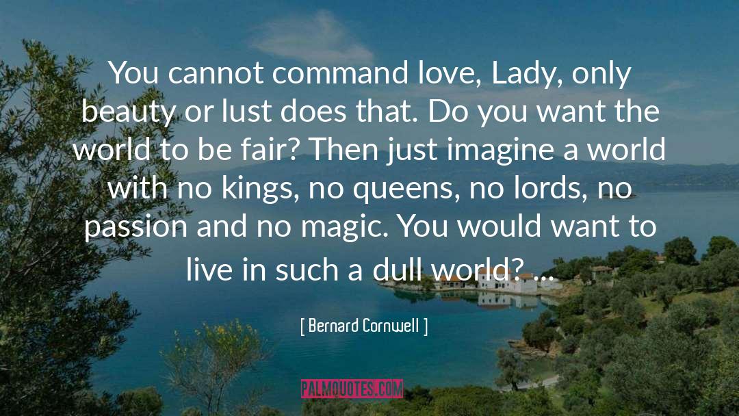Just Imagine quotes by Bernard Cornwell
