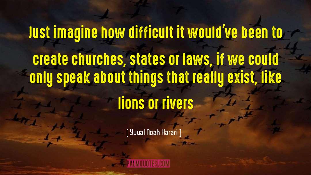 Just Imagine quotes by Yuval Noah Harari