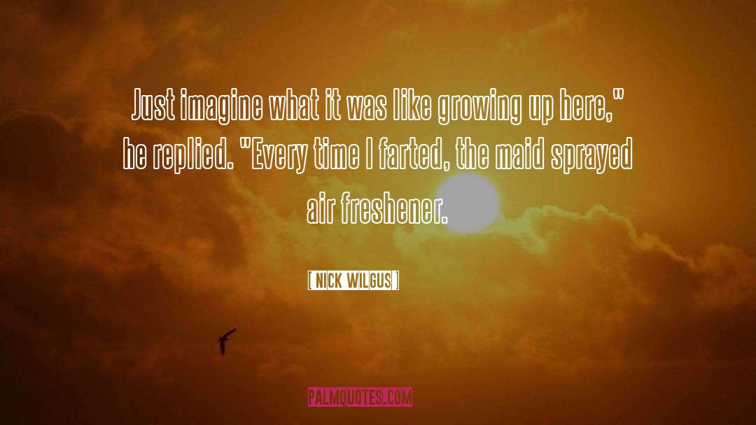 Just Imagine quotes by Nick Wilgus
