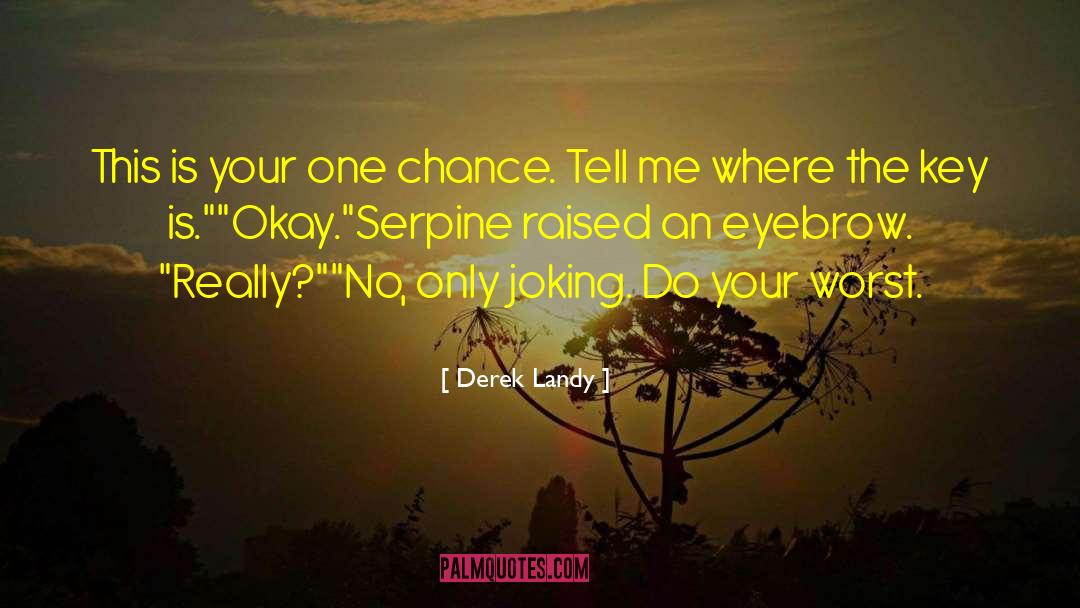 Just Joking quotes by Derek Landy