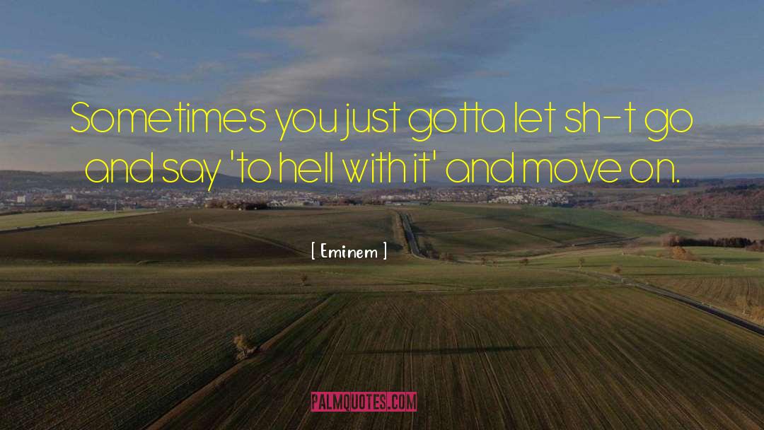 Just Keep Moving On quotes by Eminem