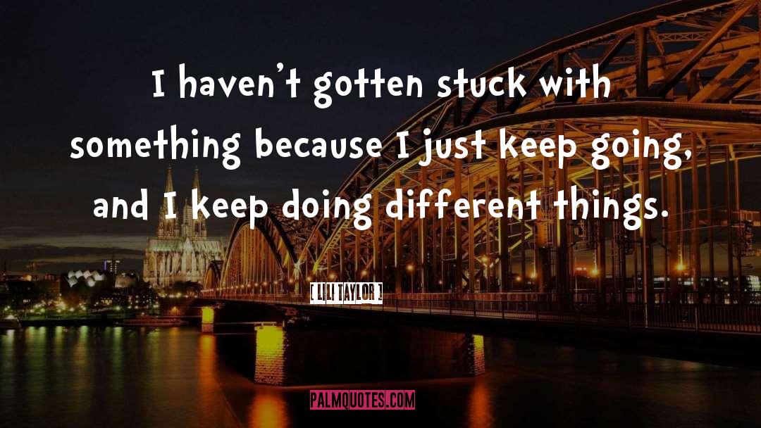 Just Keep Moving On quotes by Lili Taylor