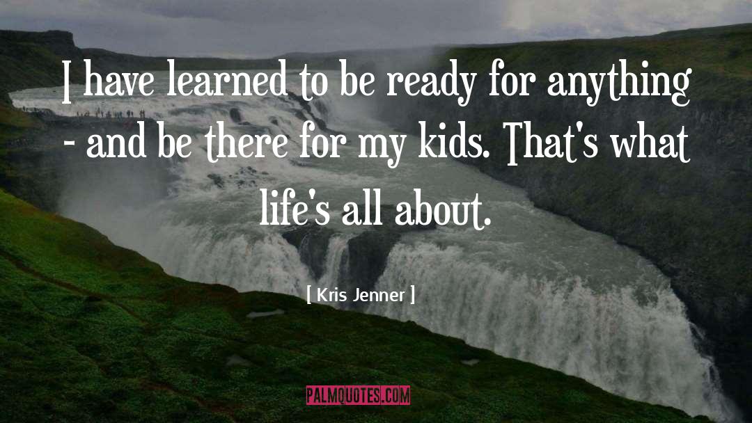 Just Kids quotes by Kris Jenner
