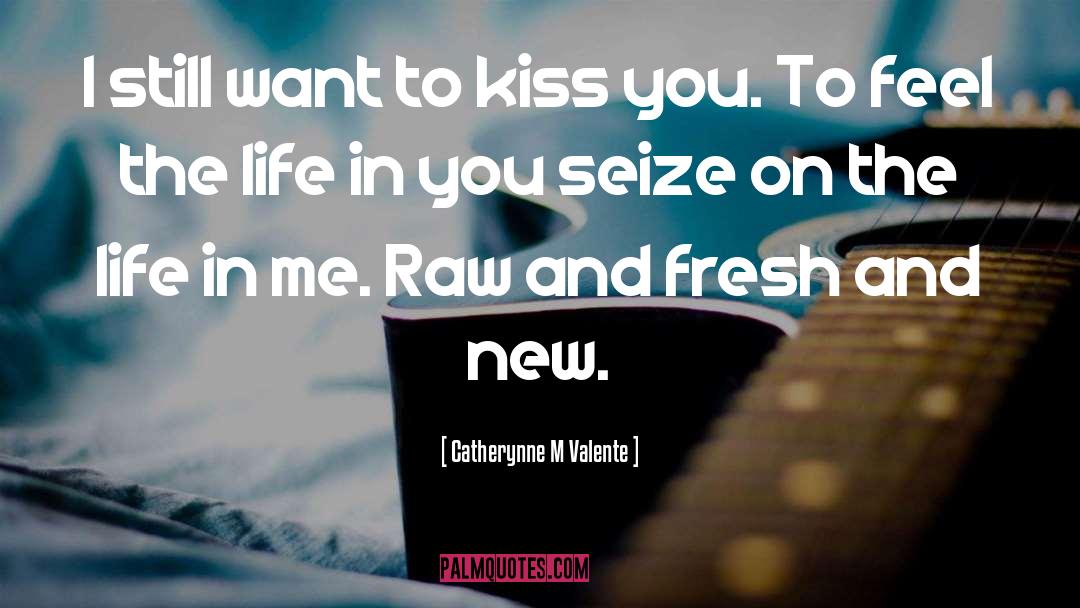 Just Kiss Me quotes by Catherynne M Valente