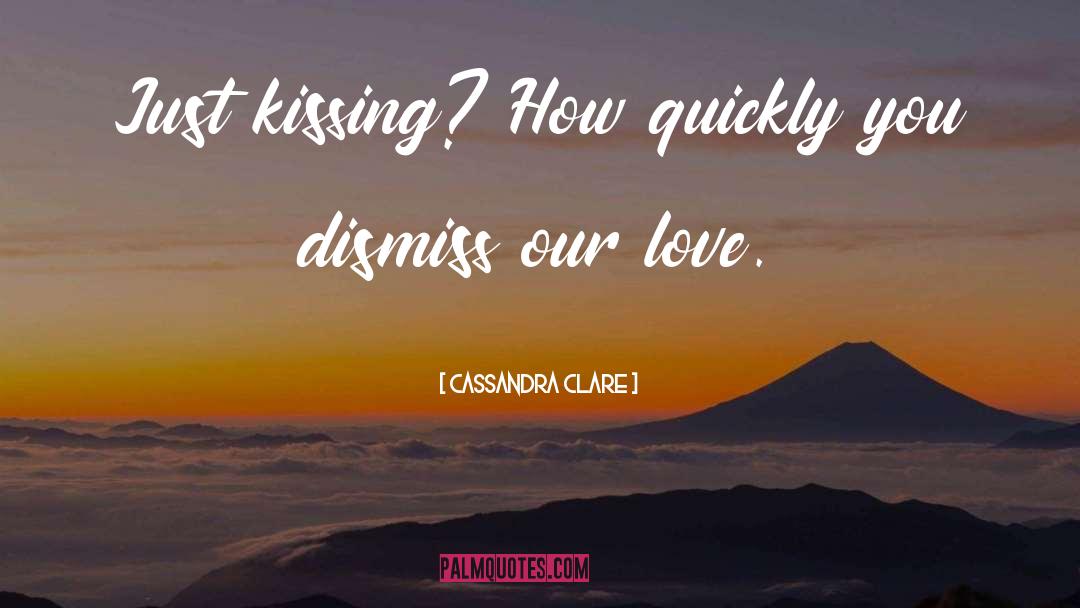 Just Kissing quotes by Cassandra Clare