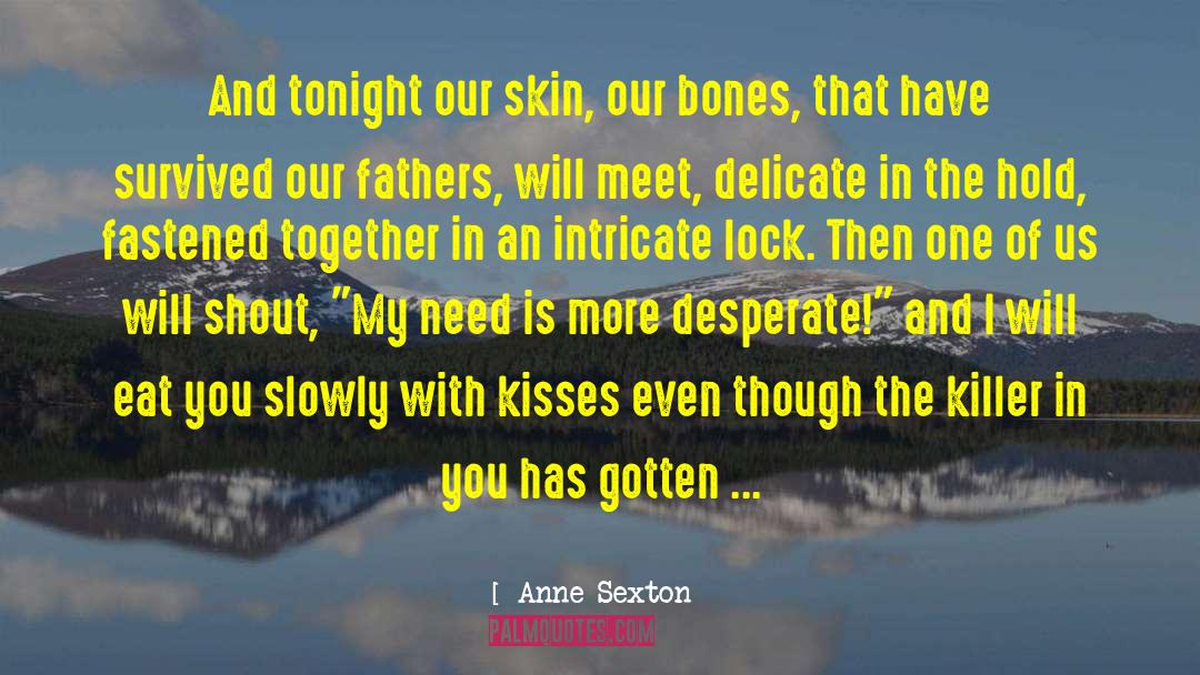 Just Kissing quotes by Anne Sexton