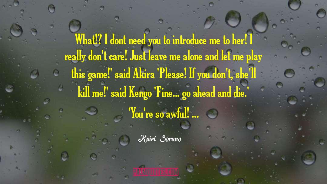 Just Leave Me Alone quotes by Kairi Sorano