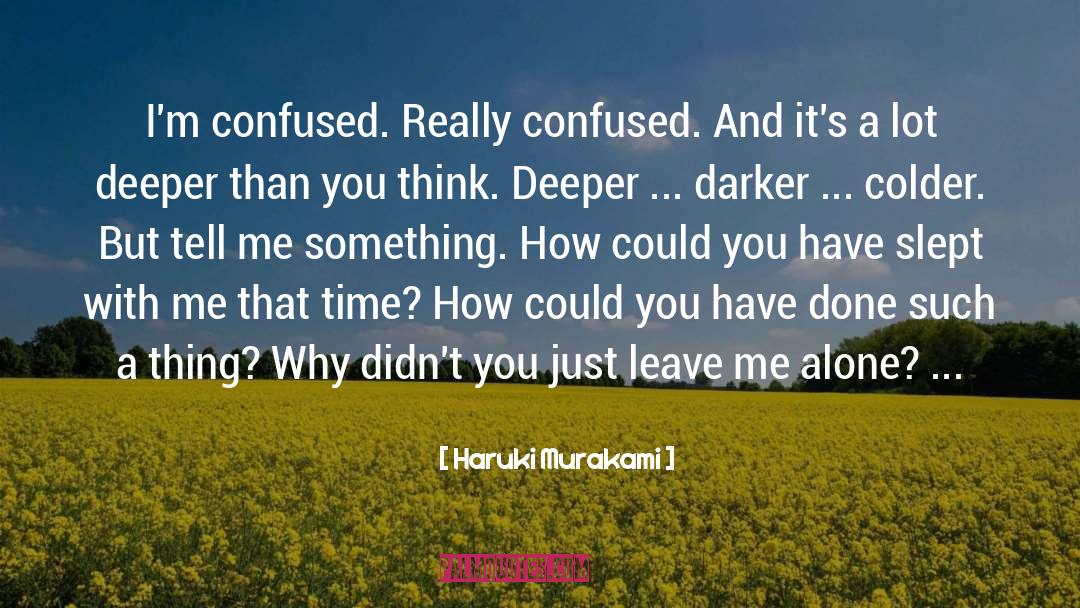 Just Leave Me Alone quotes by Haruki Murakami