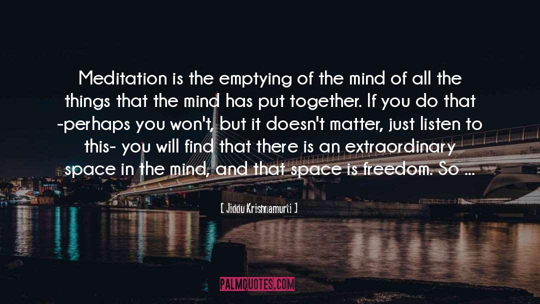 Just Listen quotes by Jiddu Krishnamurti