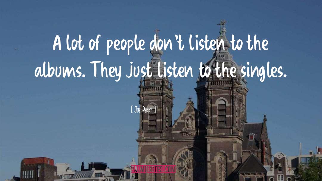 Just Listen quotes by Joe Perry