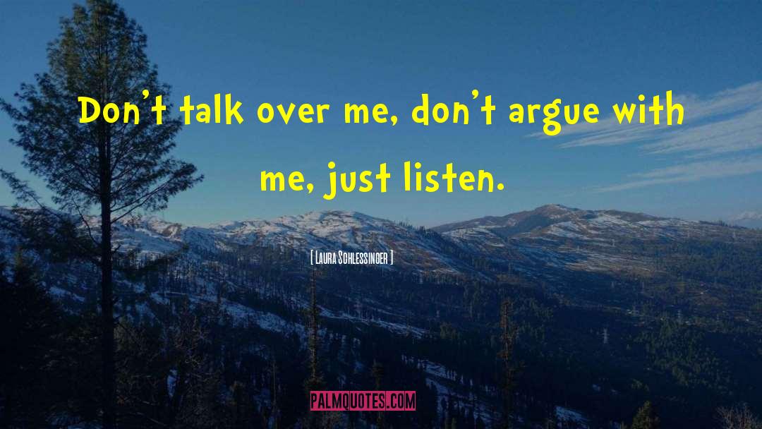 Just Listen quotes by Laura Schlessinger