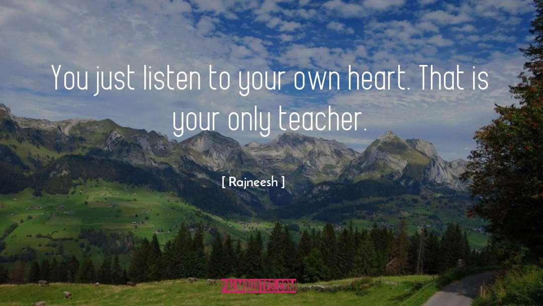Just Listen quotes by Rajneesh