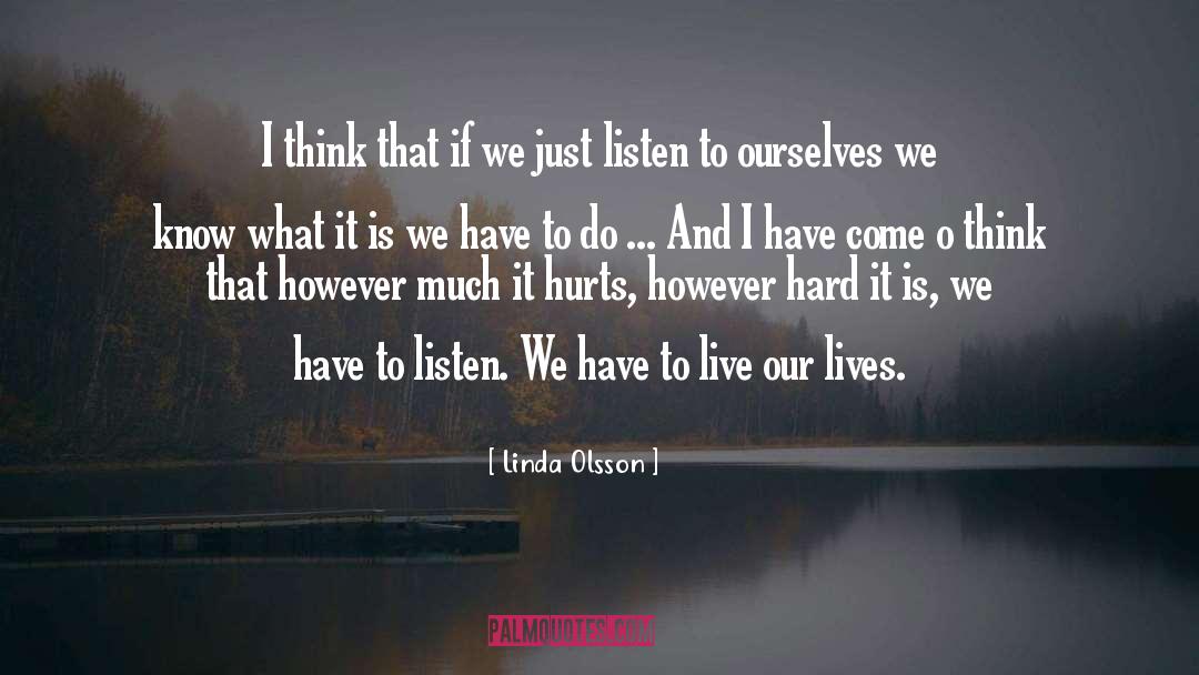 Just Listen quotes by Linda Olsson