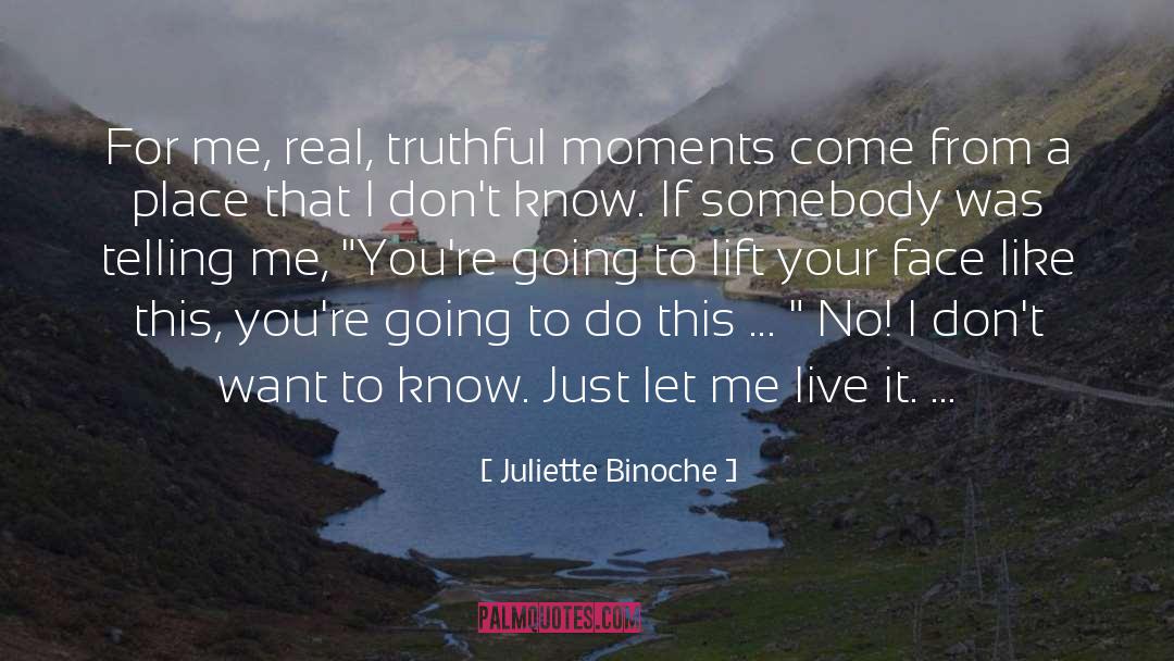 Just Live Your Life quotes by Juliette Binoche