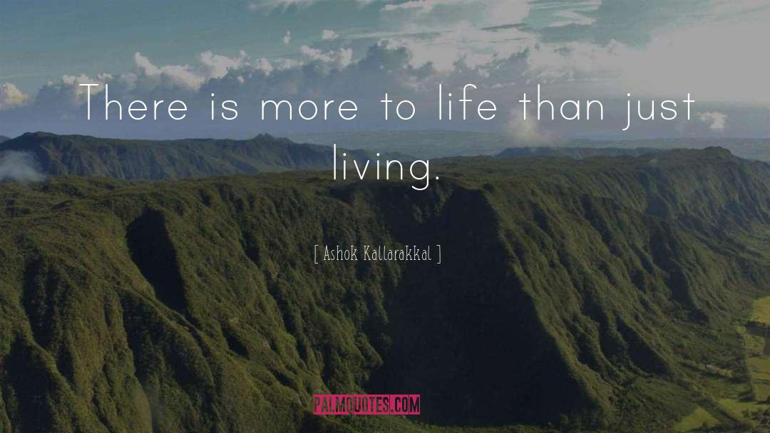 Just Living Life quotes by Ashok Kallarakkal