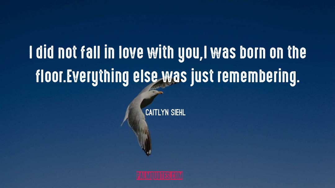 Just Love It quotes by Caitlyn Siehl