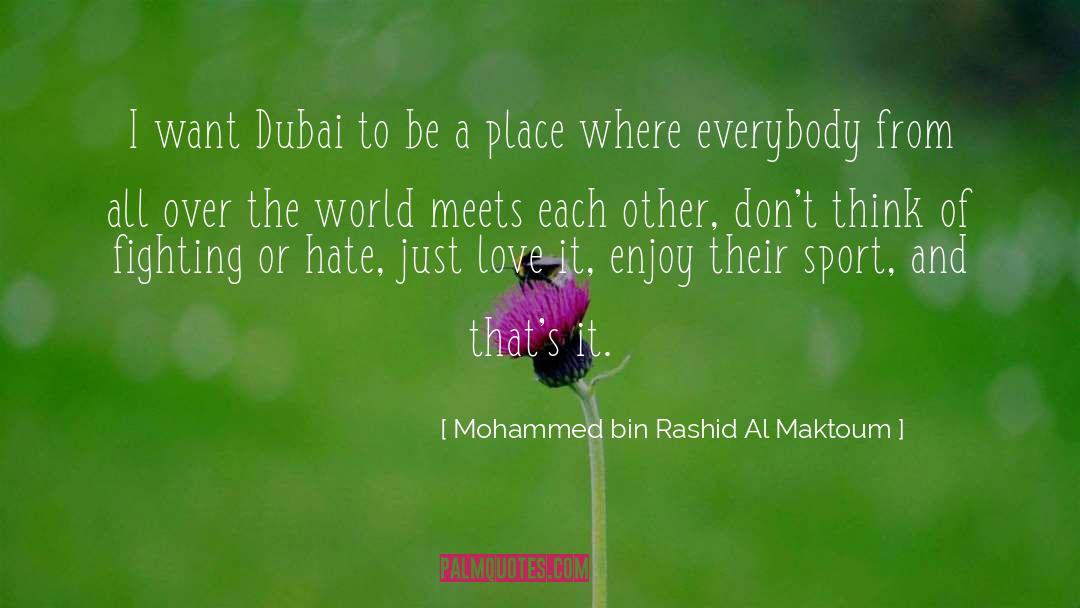 Just Love It quotes by Mohammed Bin Rashid Al Maktoum