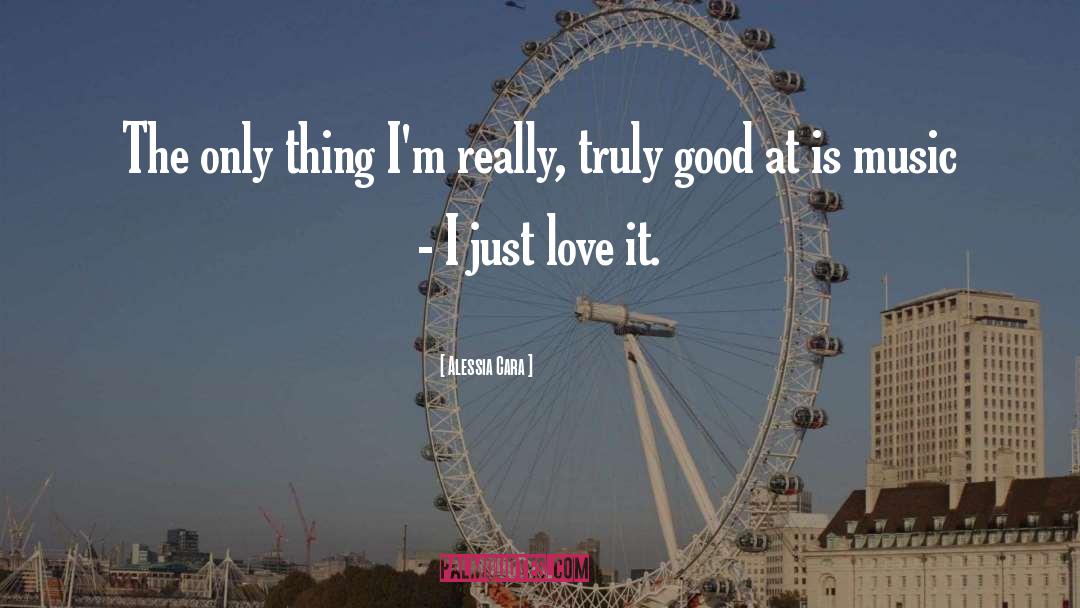 Just Love It quotes by Alessia Cara