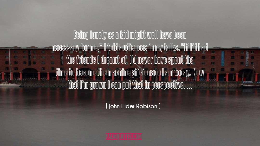 Just Love Me For Who I Am quotes by John Elder Robison