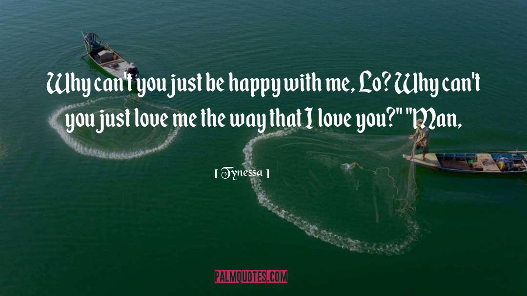 Just Love Me quotes by Tynessa