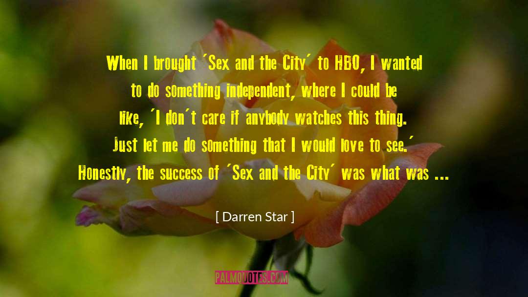 Just Love Me Unconditional quotes by Darren Star