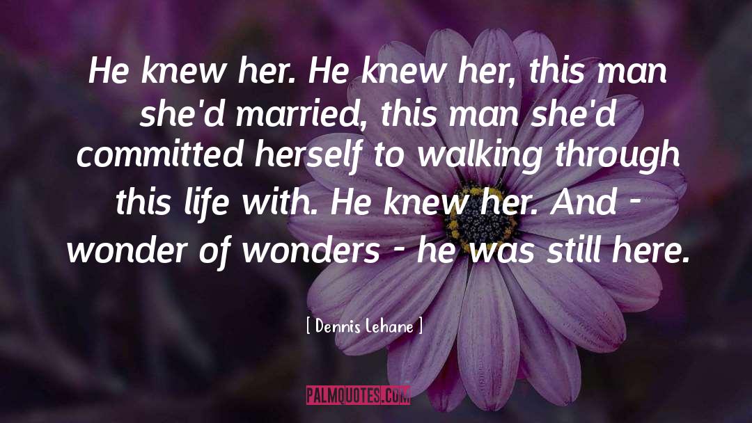 Just Married quotes by Dennis Lehane