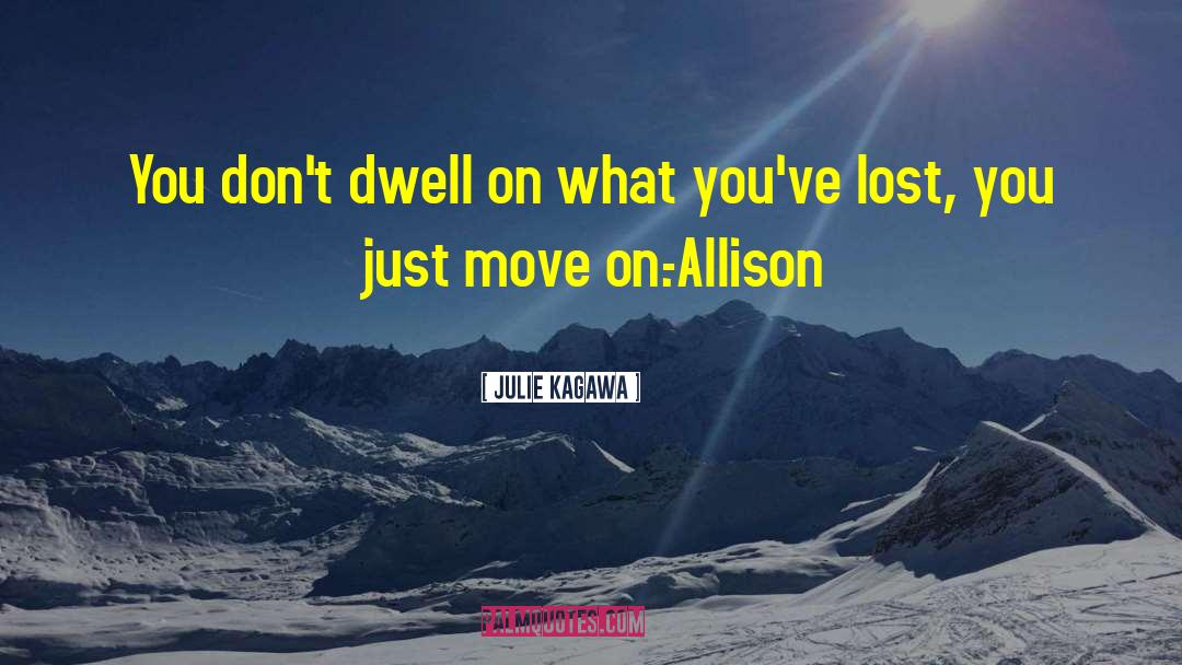 Just Move On quotes by Julie Kagawa